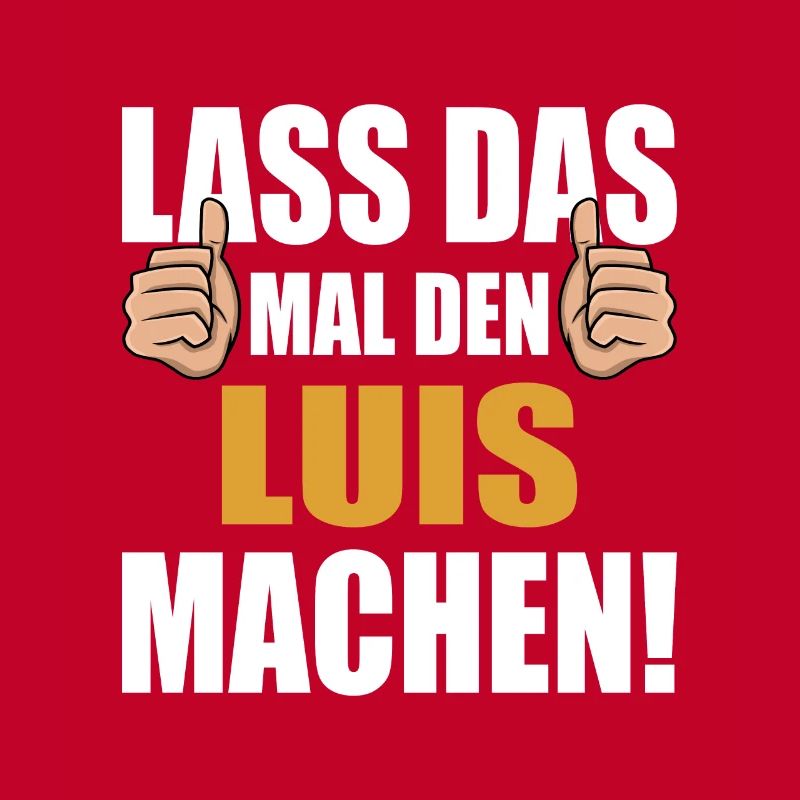 Lass das mal den Luis machen