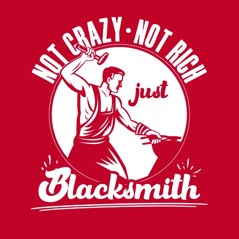 Not Crazy Not Rich Just Blacksmith Gift Idea