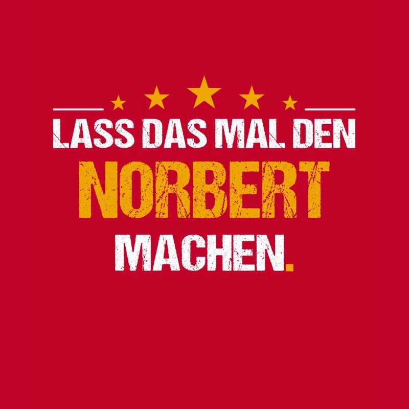 Lass das mal den Norbert machen Name