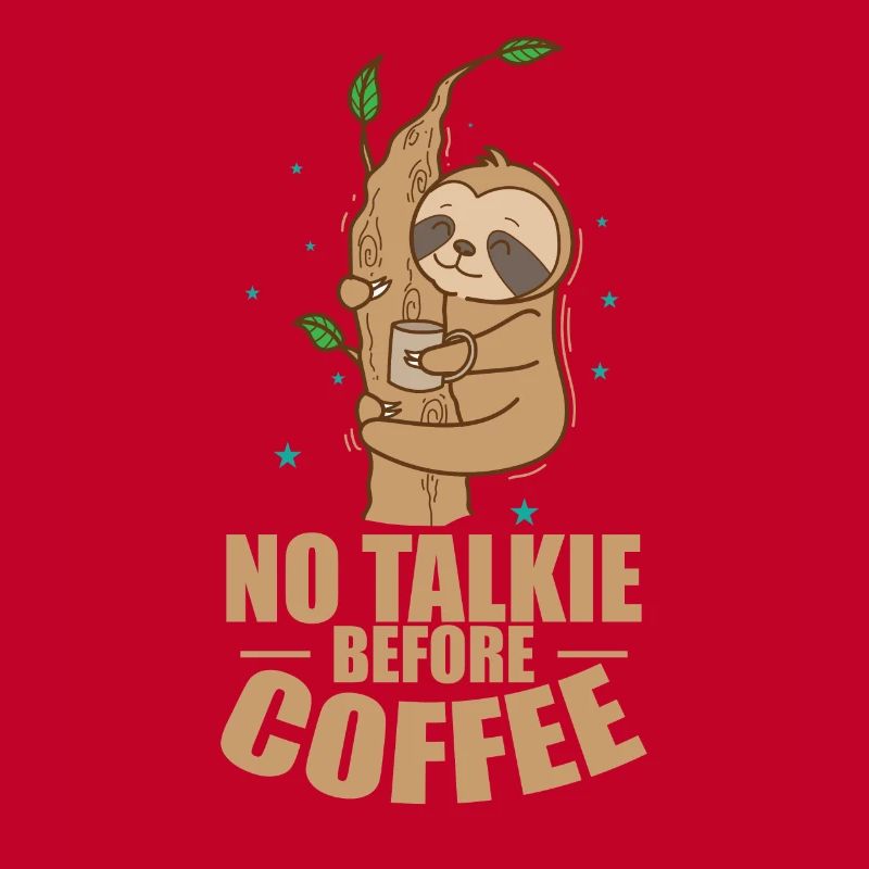 Not Talkie before Coffee Sloth Lazy