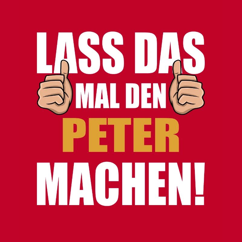 Lass das mal den Peter machen