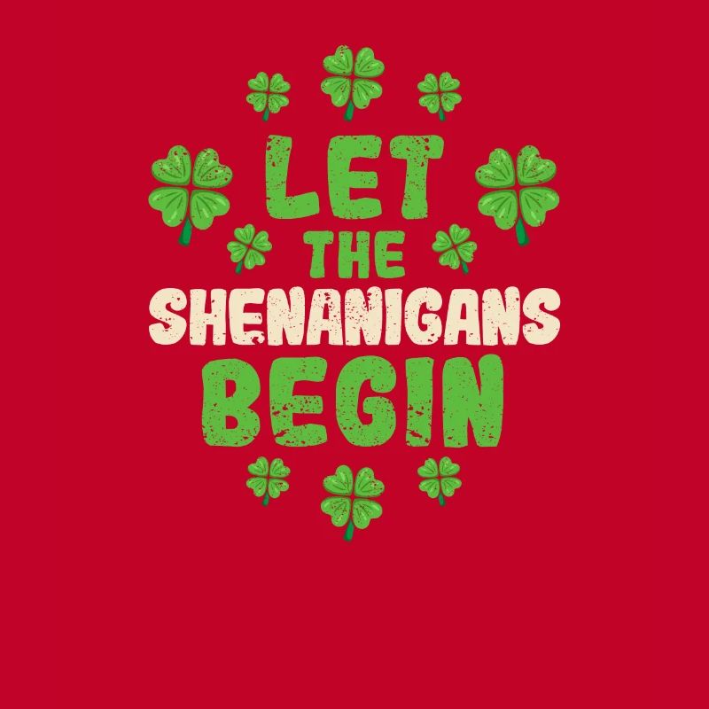 Let the Shenanigans Begin St. Patrick's Day