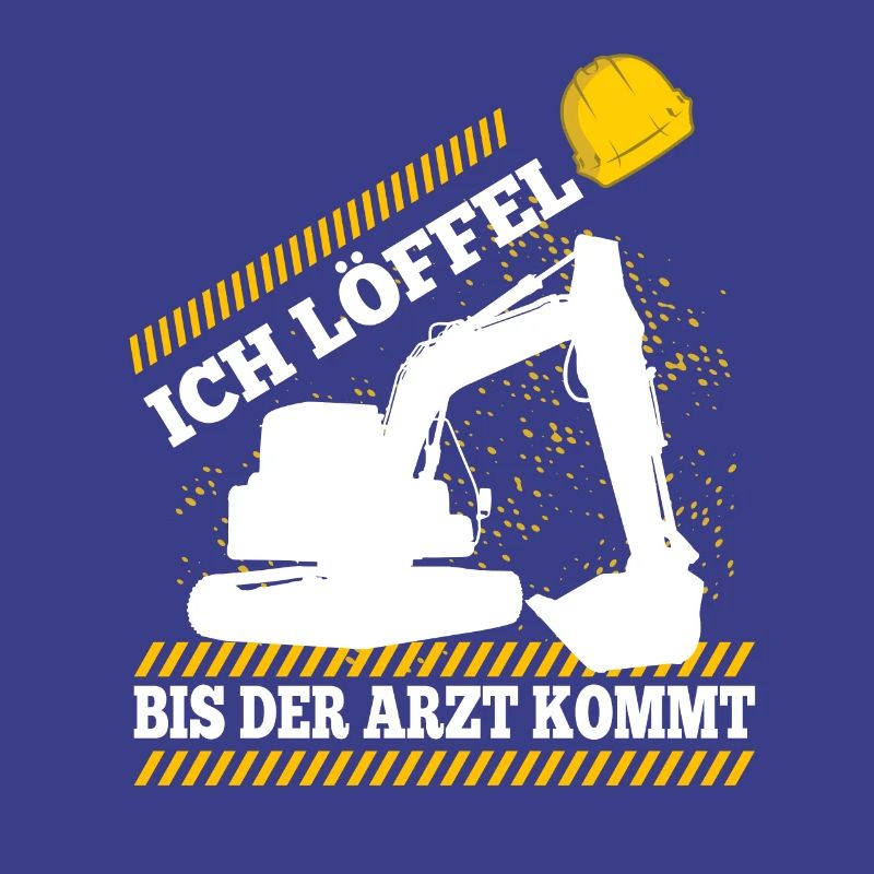 Ich Löffel Bis Der Arzt Kommt Spruch Baggerfahrer