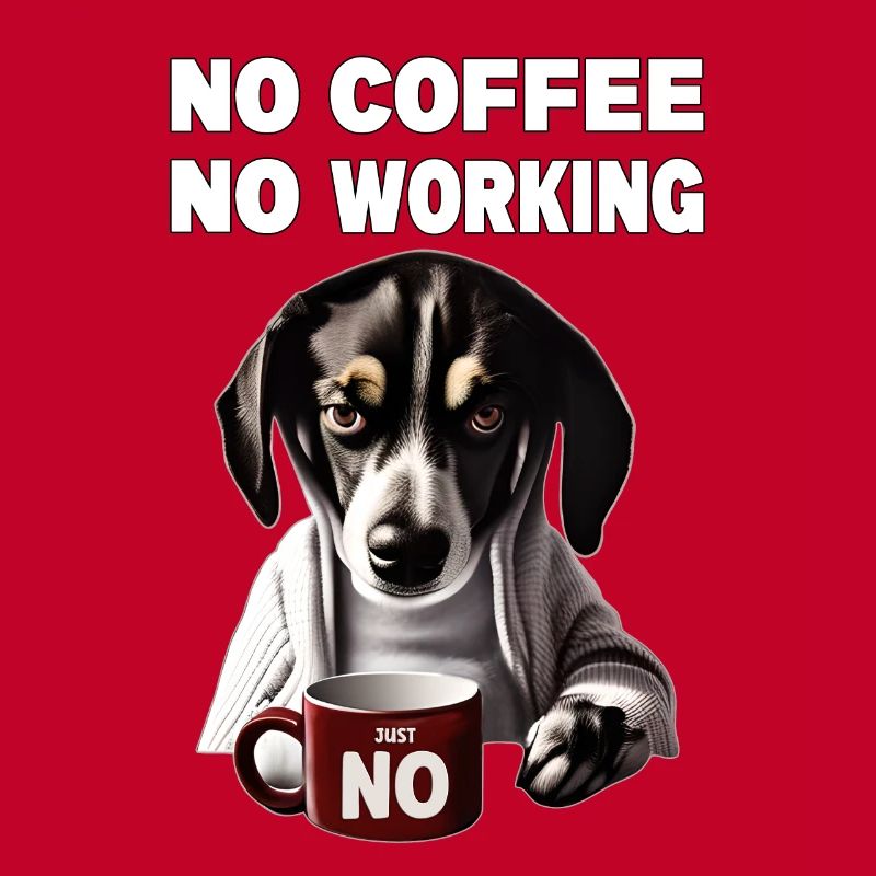 no coffee no working. Grumpy Funny Dog