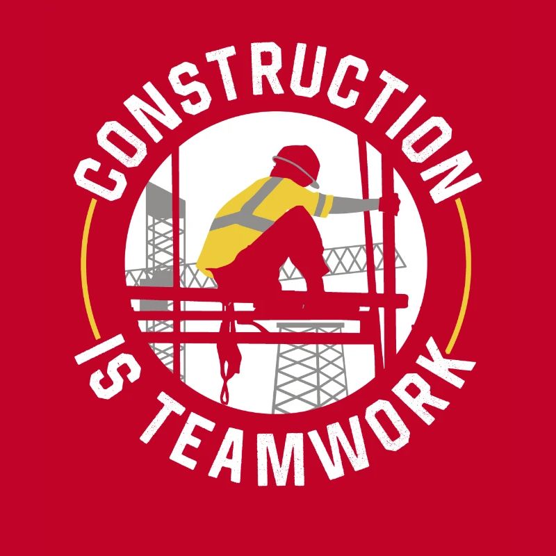 Construction work is teamwork Construction Teamwork Construction site