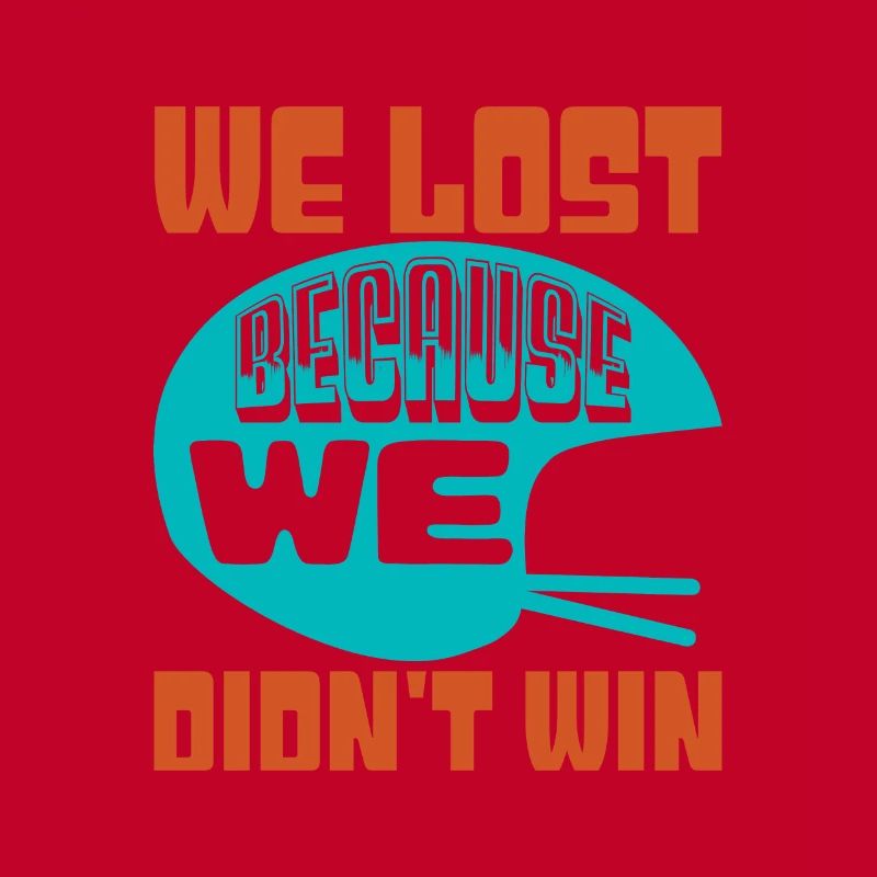 WE LOST BECAUSE WE DIDN'T WIN 2