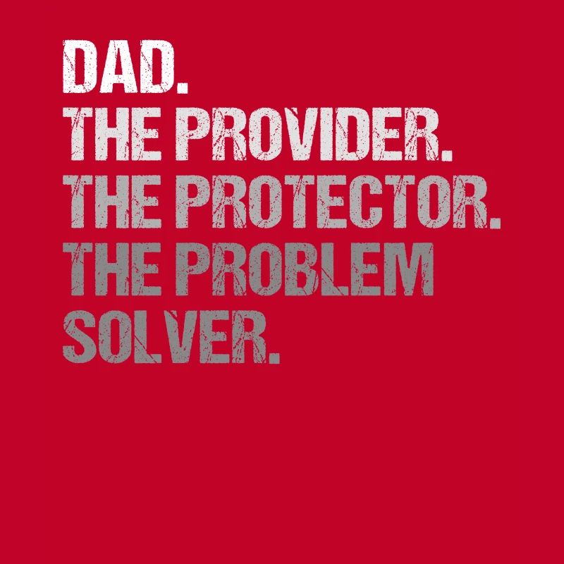 Dad Provider Protector Problem Solver