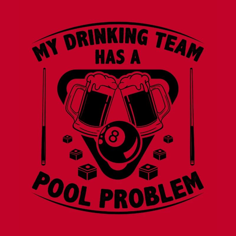 My Drinking Team Has A Pool Problem Billard Pool S