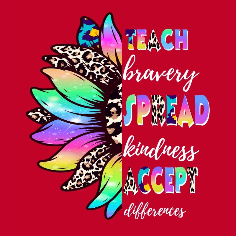 Teach Bravery Spread Kindness Accept Differences