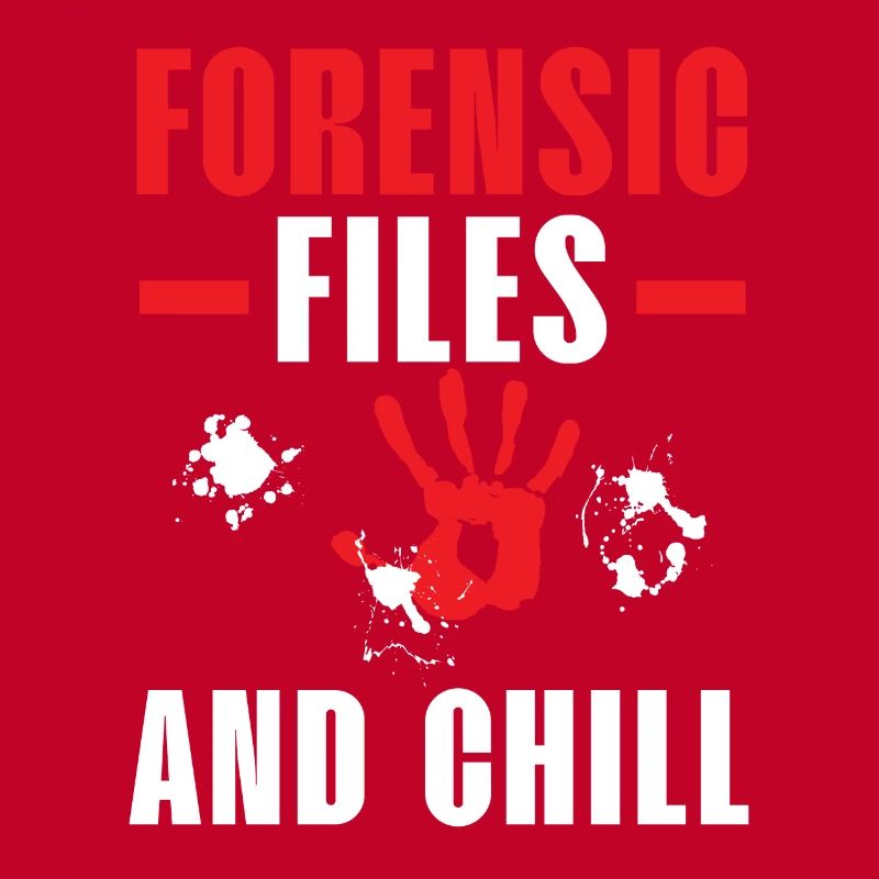 Forensic Files and Chill Forensic Science