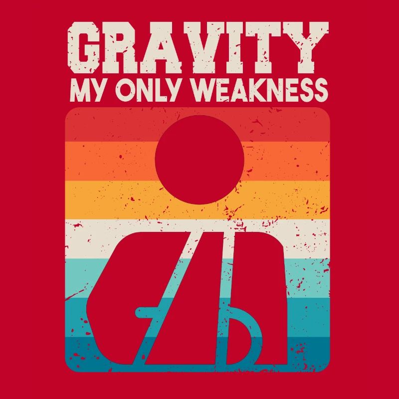 Gravity My Only Weakness