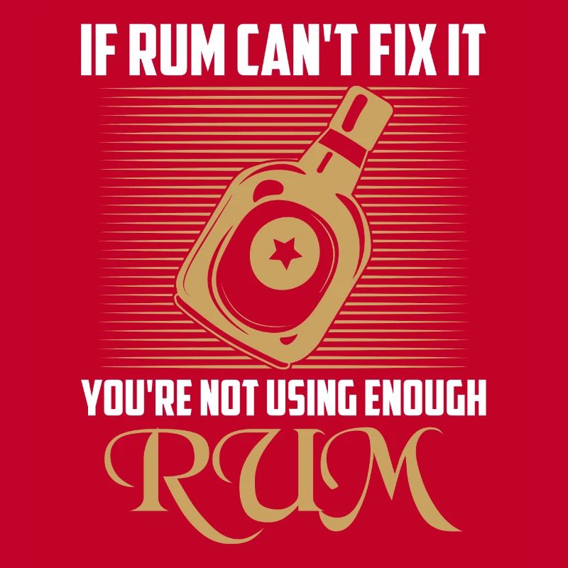 If rum can't fix it, you're not using enough rum dr