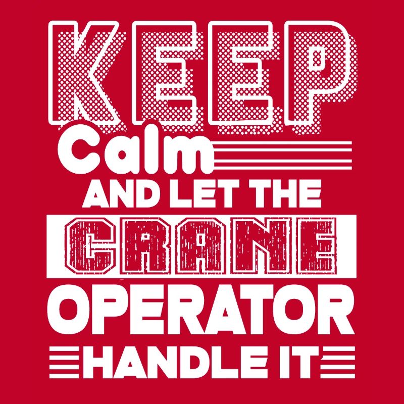 Crane Operator Let The Crane Operator Handle It