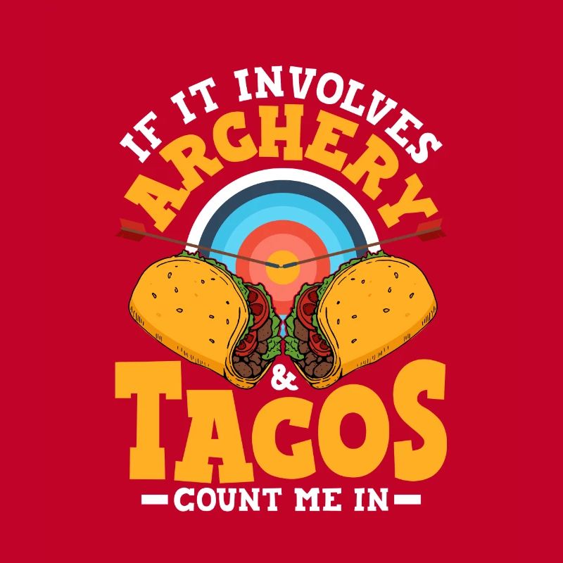 If It Involves Archery & Tacos Count Me In Archer