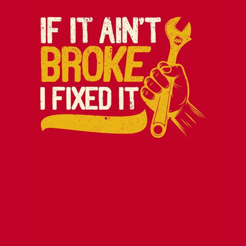 If it's not broken, I've fixed it
