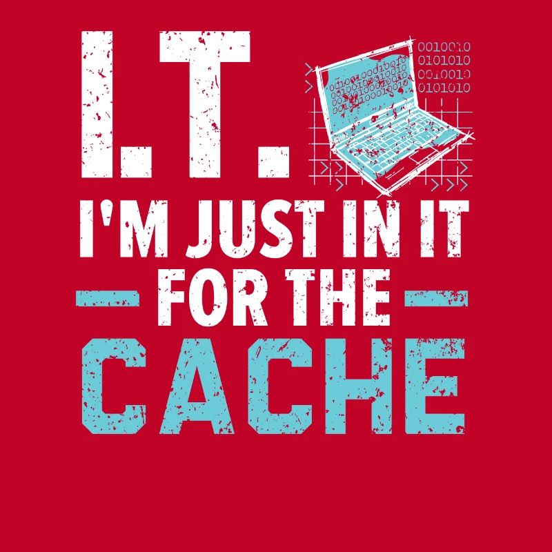 I.T. I'm Just In It For The Cache Computer