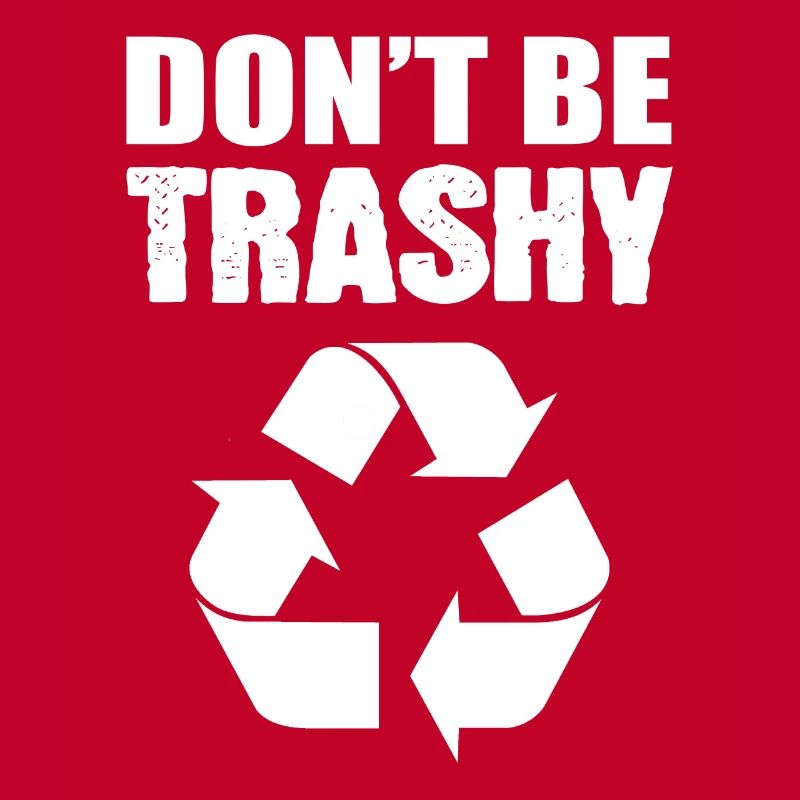Don't Be Trashy Umweltschützer
