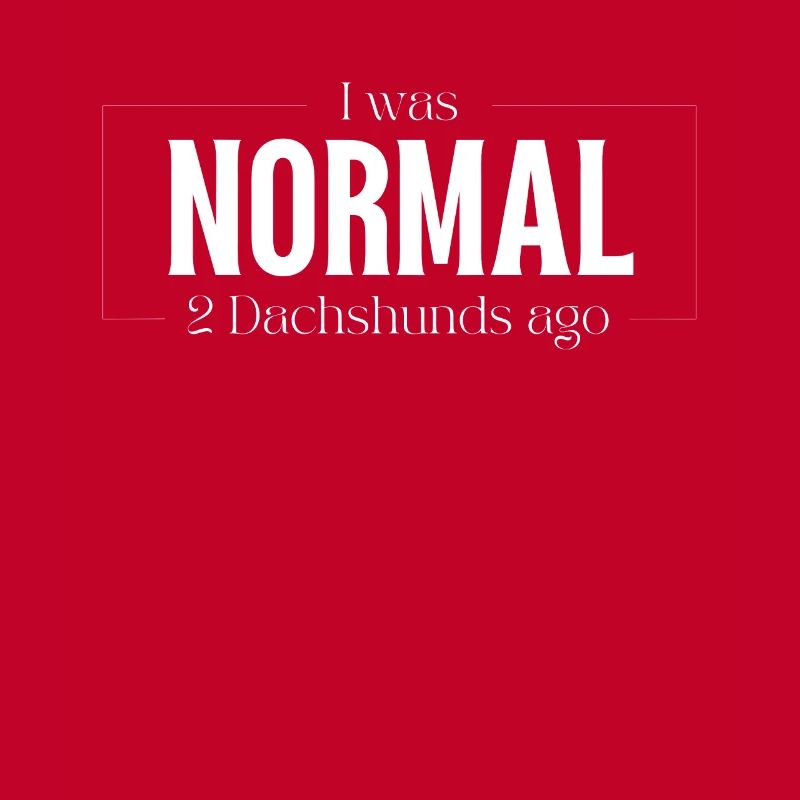 J’étais normal devant deux teckels teckels