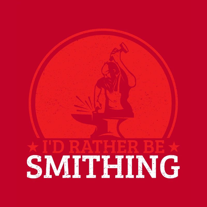 I ́d Rather Be Smithing Blacksmith Gift Idea