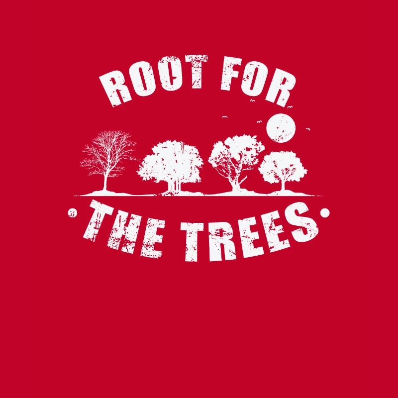 Root for the Trees Nature Forests Leaves