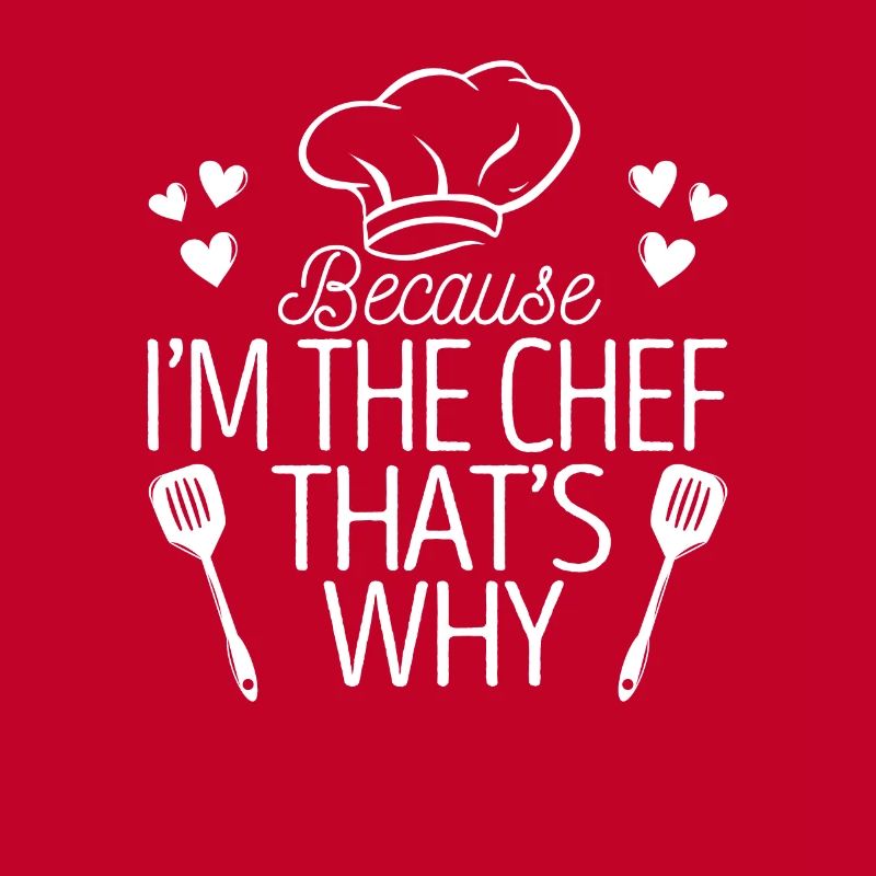 Because I'm the Chef That's why kitchen