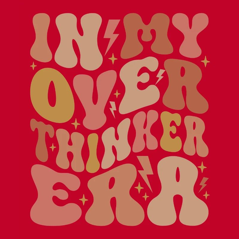 Dans mon ère Overthinker Overthink Groovy