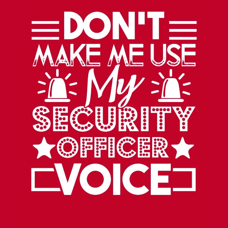 Don't Make Me Use My Security Officer Voice