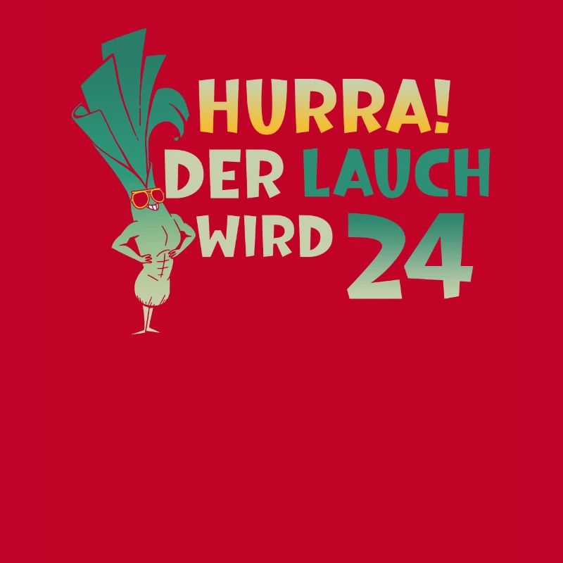 Hurra der Lauch wird 24