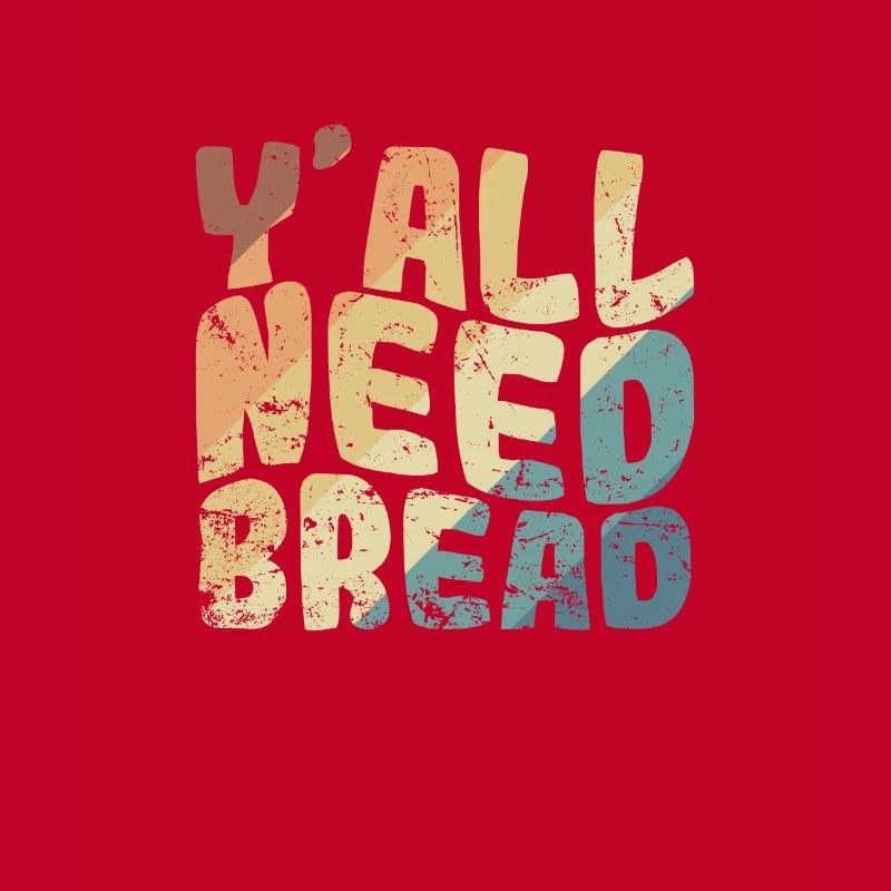 Y'all Need Bread Bäcker Backware