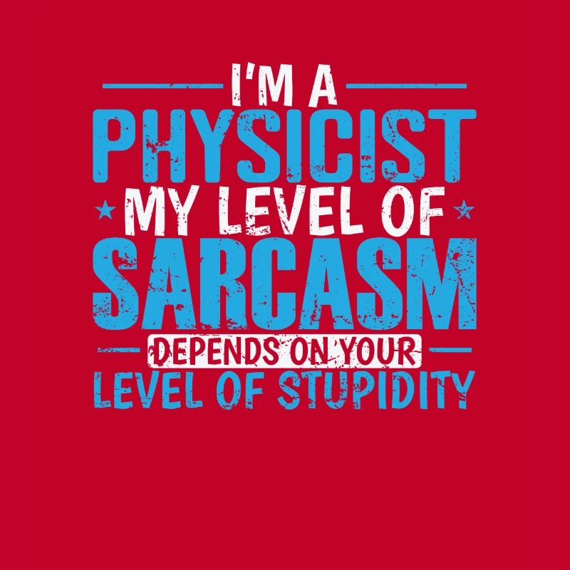 I’m a Physicist my Level of Sarcasm … Studium