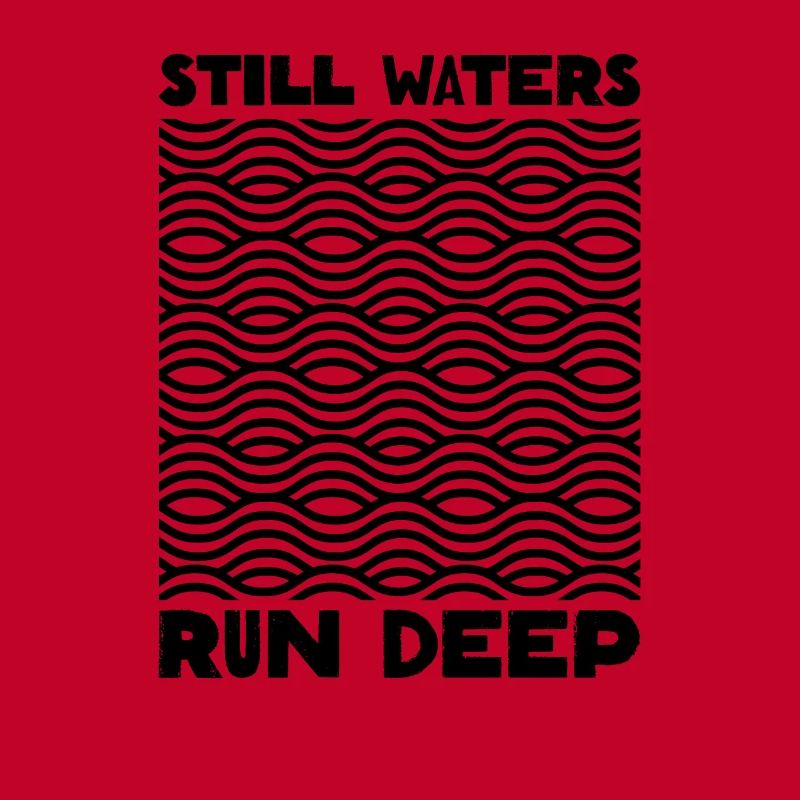 Still Waters Run Deep - Motivational inspirational