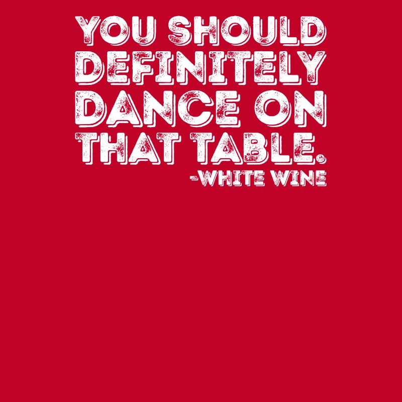 Vous devriez absolument danser sur le vin blanc de table
