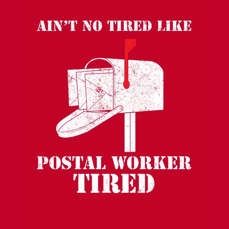 Ain't No Tired Like Postal Worker Tired Postbote