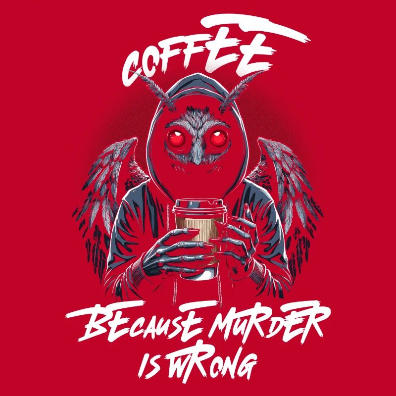 Coffee Because Murder Is Wrong