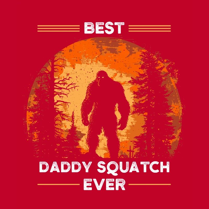 Best Daddy Squatch Ever