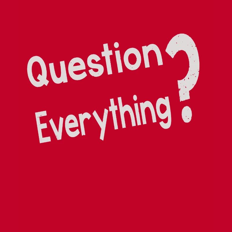 Question Everything