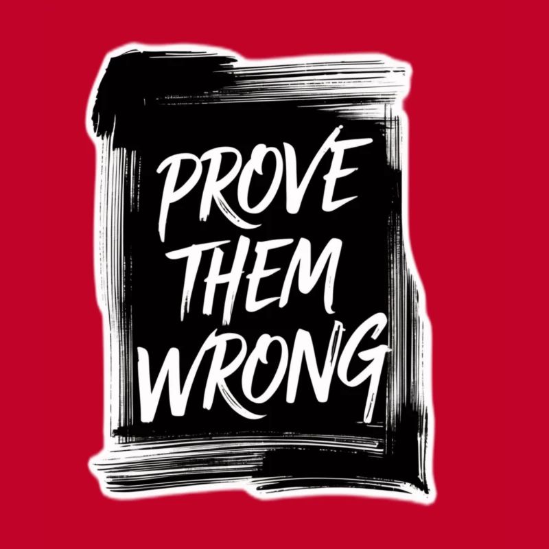 Prove Them WRONG