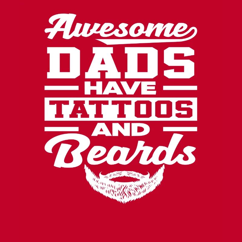 Great dads have tattoos and beards