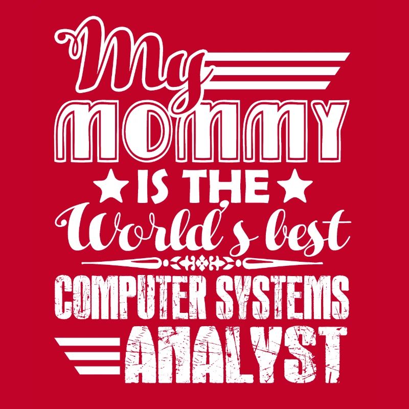 My Mom Is The World's Best Computer System Analyst