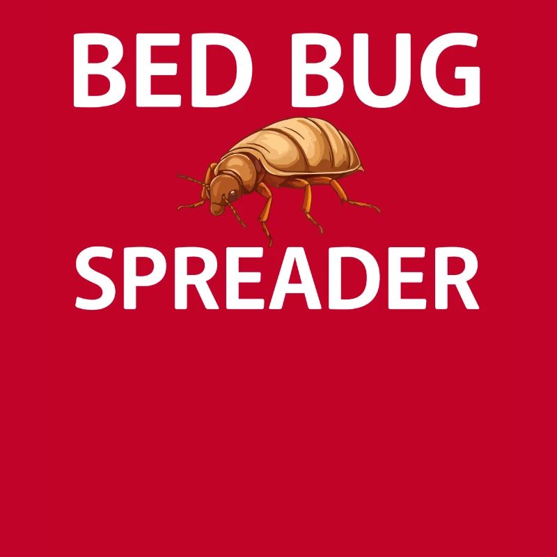 Bed Bug Spreader Funny Bed Bugs Saying
