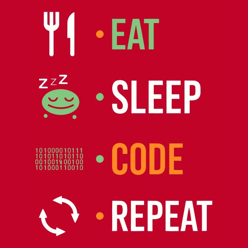 Manger, dormir, coder, répéter.