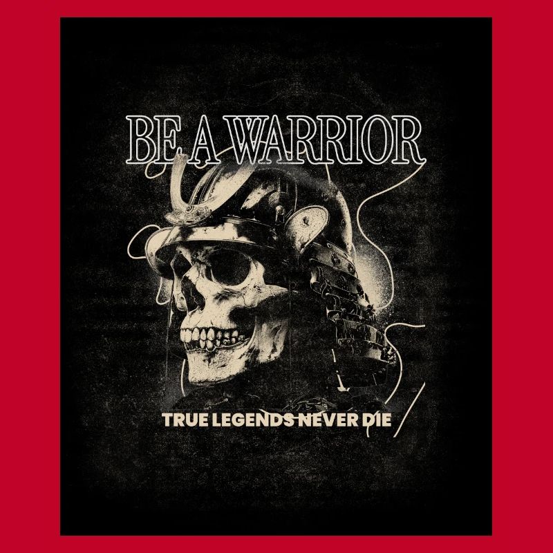 Be a Warrior – True Legends Never Die