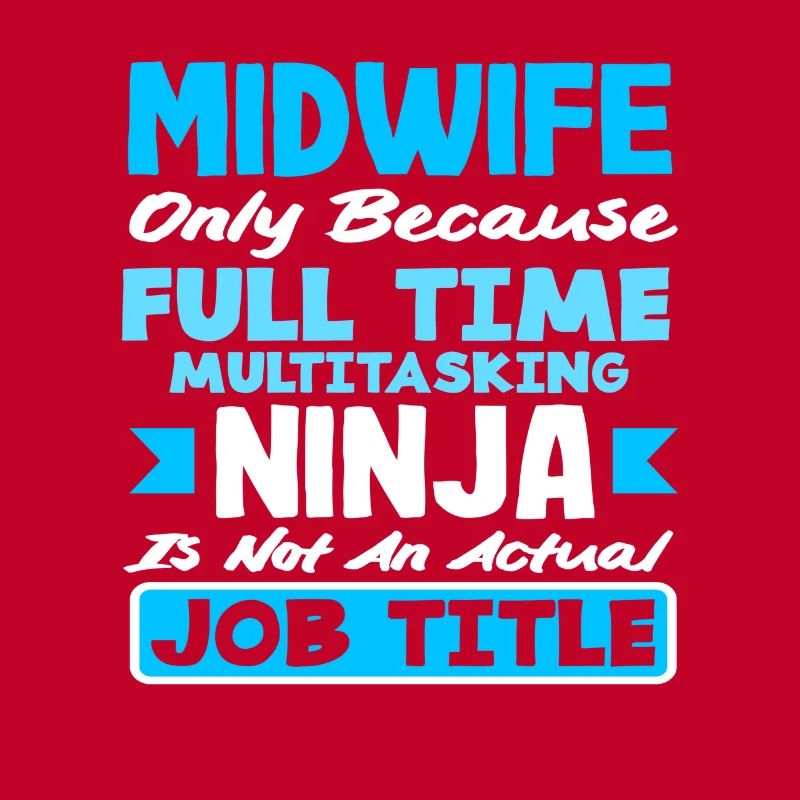 Midwife Full-time Multitasking Ninja