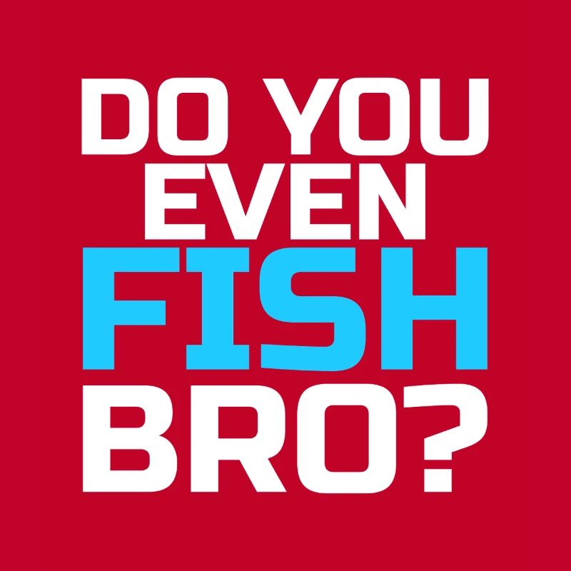 Do You Even Fish