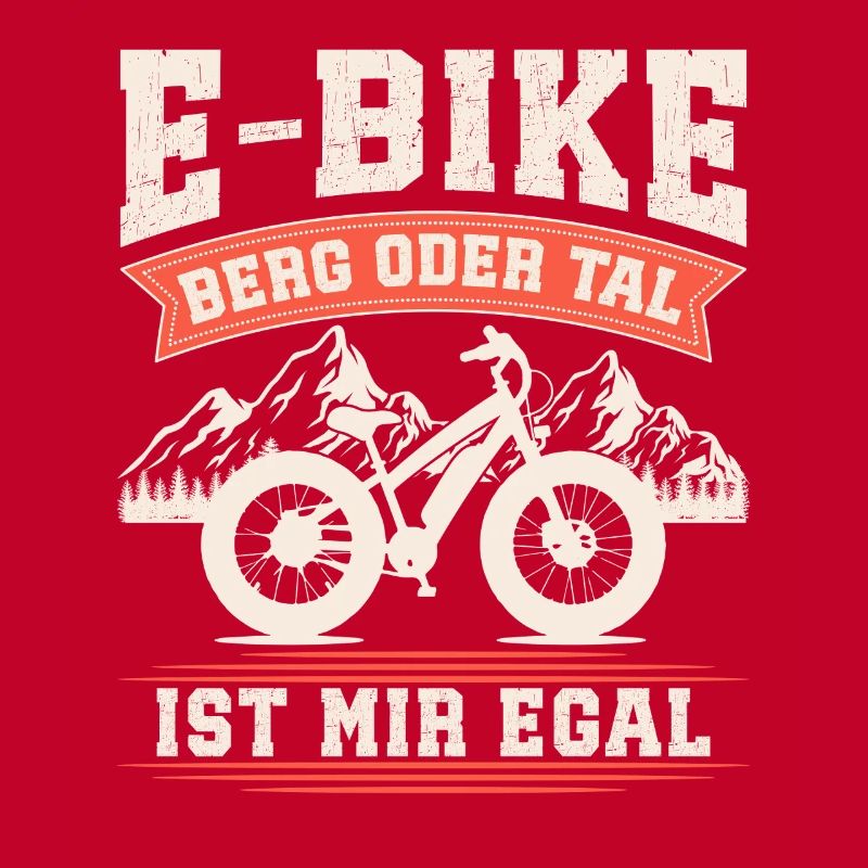 E-BIKE BERG ODER TAL IST MIR EGAL Lustiges