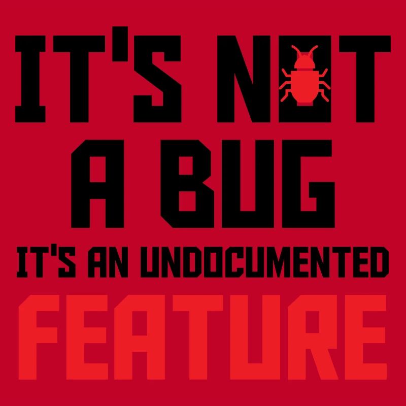 It's Not A Bug It's An Undocumented Feature Softwa