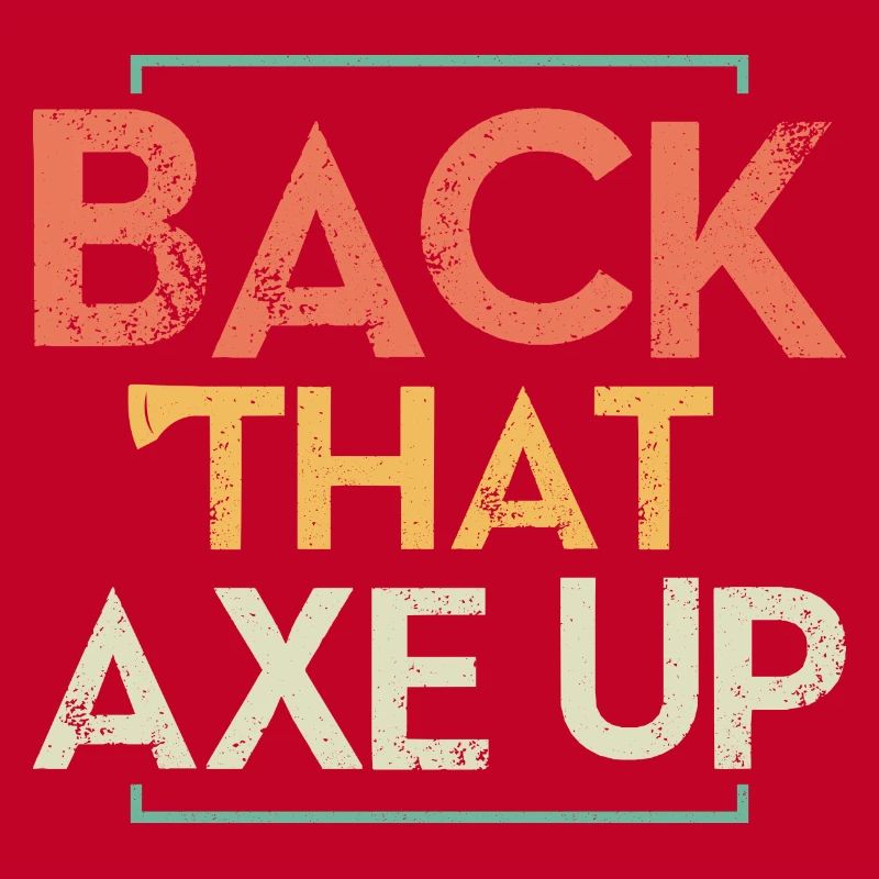 Back That Axe Up Axe Throwing Hatchet Ax