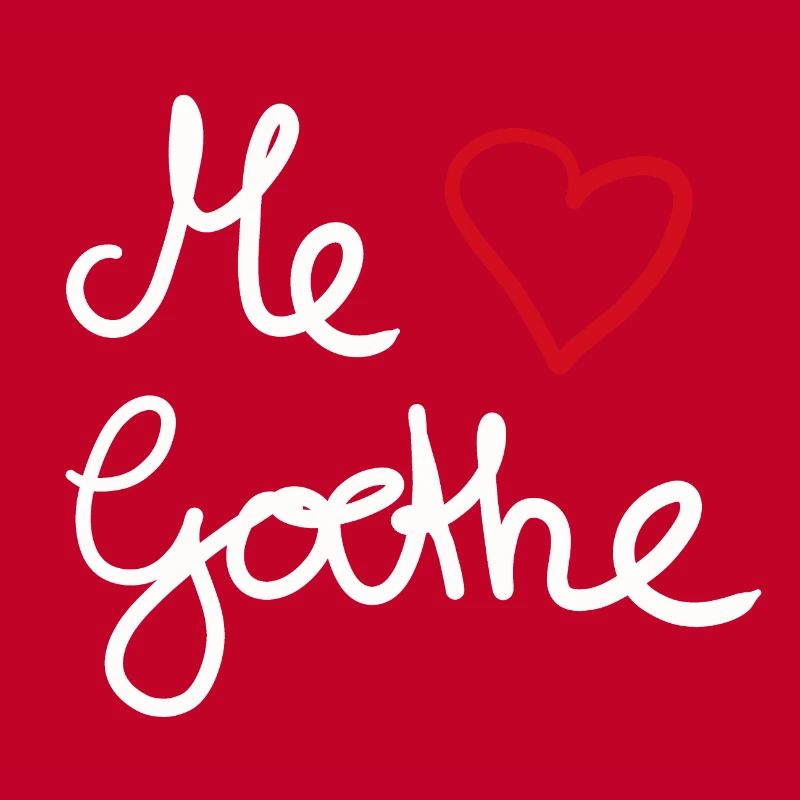 I love Goethe