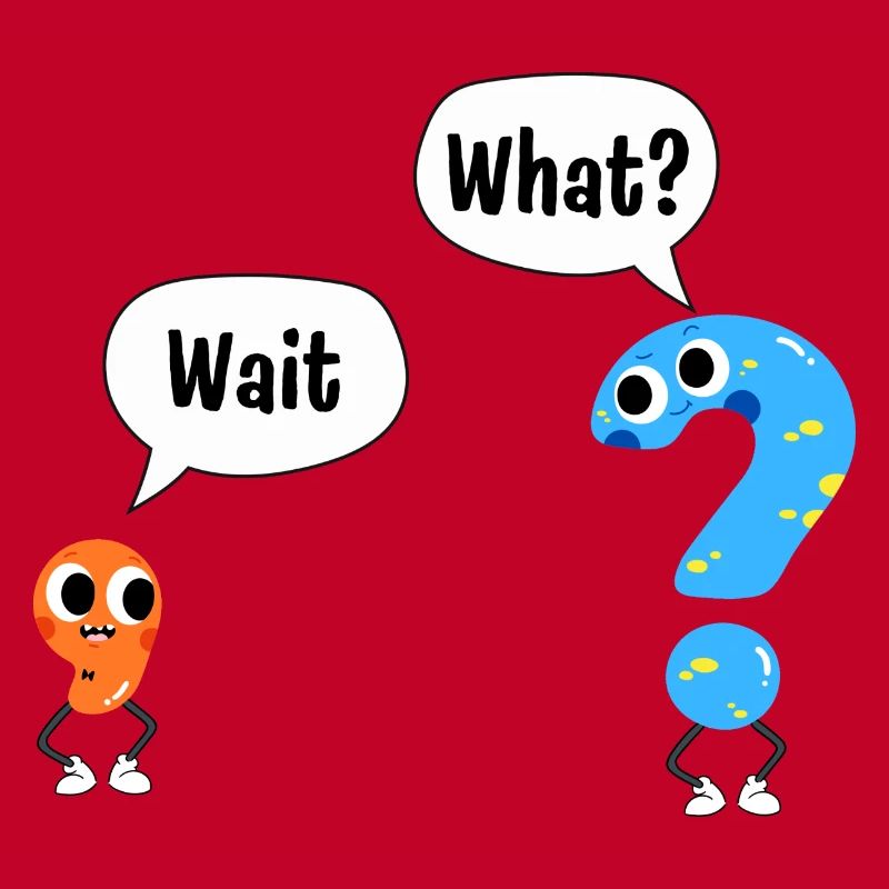 Wait, what? - Wait, What? - Comic punctuation marks