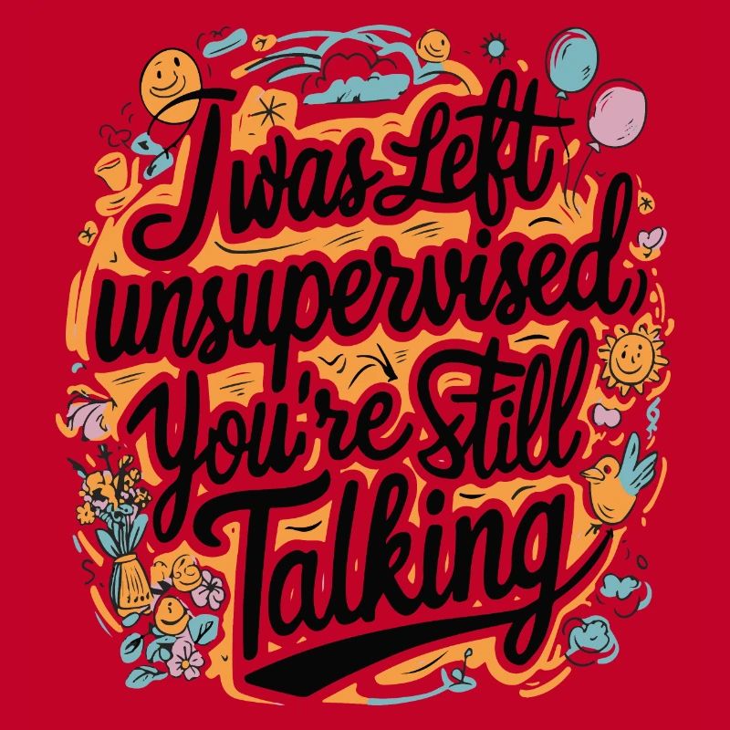I Was Left Unsupervised